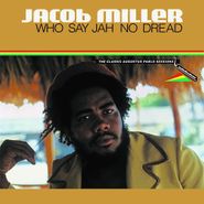 Jacob Miller, Who Say Jah No Dread - The Classic Augustus Pablo Sessions (CD)