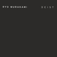 Ryo Murakami, Deist (LP)