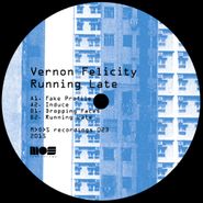 Vernon Felicity, Running Late (12")