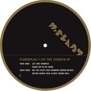 Floorplan, Let The Church EP (12")