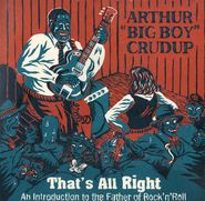 Arthur "Big Boy" Crudup, That's All Right: An Introduction To The Father Of Rock & Roll (10")