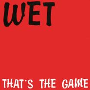 Wet, That's The Game (12")
