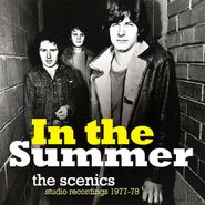 The Scenics, In The Summer: Studio Recordings 1977-78 (CD)