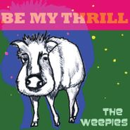 The Weepies, Be My Thrill (LP)