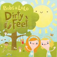 Bobs & Lolo, Dirty Feet (CD)