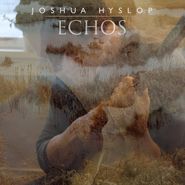 Joshua Hyslop, Echos (LP)