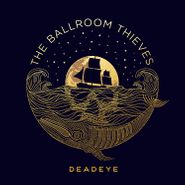 The Ballroom Thieves, Deadeye (LP)
