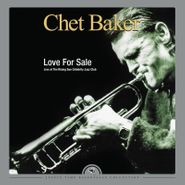 Chet Baker, Love For Sale: Live At The Rising Sun Celebrity Jazz Club (LP)