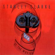 Stanley Clarke, At The Movies (CD)