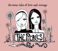 The Pierces, Thirteen Tales Of Love And Revenge (CD)