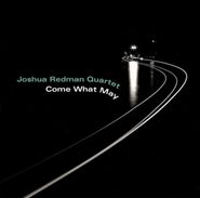 Joshua Redman, Come What May (CD)
