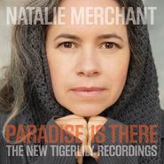 Natalie Merchant, Paradise Is There: The New Tigerlily Recordings (LP)