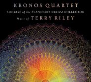 Kronos Quartet, Sunrise Of The Planetary Dream Collector: Music Of Terry Riley (CD)