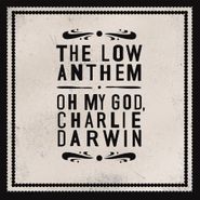 The Low Anthem, Oh My God Charlie Darwin (CD)