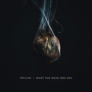 Trivium, What The Dead Men Say (CD)