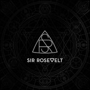 Sir Rosevelt, Sir Rosevelt (CD)