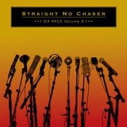 Straight No Chaser, Six Pack Vol. 3 (CD)