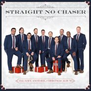 Straight No Chaser, I'll Have Another...Christmas Album (CD)