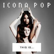 Icona Pop, This Is... (CD)