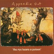 Appendix Out, The Rye Bears A Poison (CD)