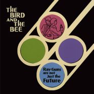 The Bird and The Bee, Ray Guns Are Not Just The Future [Record Store Day Blue Vinyl] (LP)