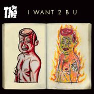 The The, I Want 2 B U / Muscle Scream [Record Store Day] (7")