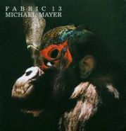 Michael Mayer, Fabric 13 (CD)