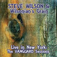 Steve Wilson, Live In New York: The Vanguard Sessions (CD)