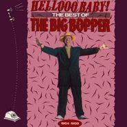 The Big Bopper, Hellooo Baby! The Best Of The Big Bopper (CD)