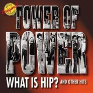 Tower Of Power, What Is Hip? and Other Hits (CD)