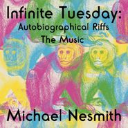 Michael Nesmith, Infinite Tuesday: Autobiographical Riffs - The Music (CD)