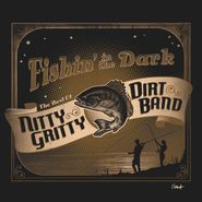 The Nitty Gritty Dirt Band, Fishin' In The Dark - The Best Of The Nitty Gritty Dirt Band (CD)