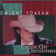 Dwight Yoakam, Come On Christmas (LP)