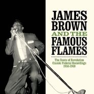 James Brown & The Famous Flames, The Roots Of Revolution: Classic Federal Recordings 1956-1960 (CD)