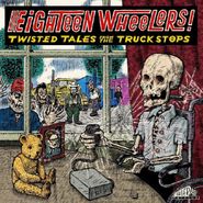 Various Artists, Eighteen Wheelers! Twisted Tales From The Truck Stops (CD)
