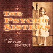 The Psycho Sisters, Up On The Chair Beatrice (LP)