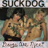 Suckdog, Drugs Are Nice (LP)