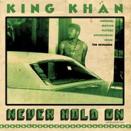 King Khan, Never Hold On / A Tree Not A Leaf Am I (7")