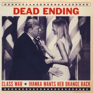 Dead Ending, Ivanka Wants Her Orange Back (7")