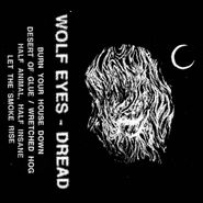 Wolf Eyes, Dread (Cassette)