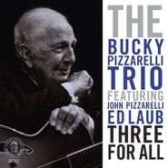 The Bucky Pizzarelli Trio, Three For All (CD)