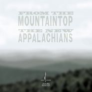 The New Appalachians, From The Mountaintop (CD)