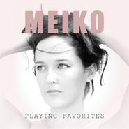 Meiko, Playing Favorites (CD)