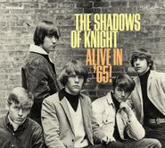 The Shadows Of Knight, Alive In '65! (CD)