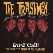 The Trashmen, Bird Call! The Twin City Stomp Of The Trashmen (CD)
