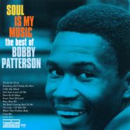 Bobby Patterson, Soul Is My Music: The Best Of Bobby Patterson (CD)