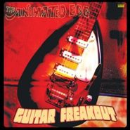 The Animated Egg, Guitar Freakout (LP)