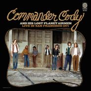 Commander Cody & His Lost Planet Airmen, Live In San Francisco 1971 (CD)