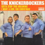 The Knickerbockers, Gotta Stop This Dreaming / I Want A Girl For Christmas (7")