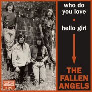 The Fallen Angels, Who Do You Love / Hello Girl (7")
